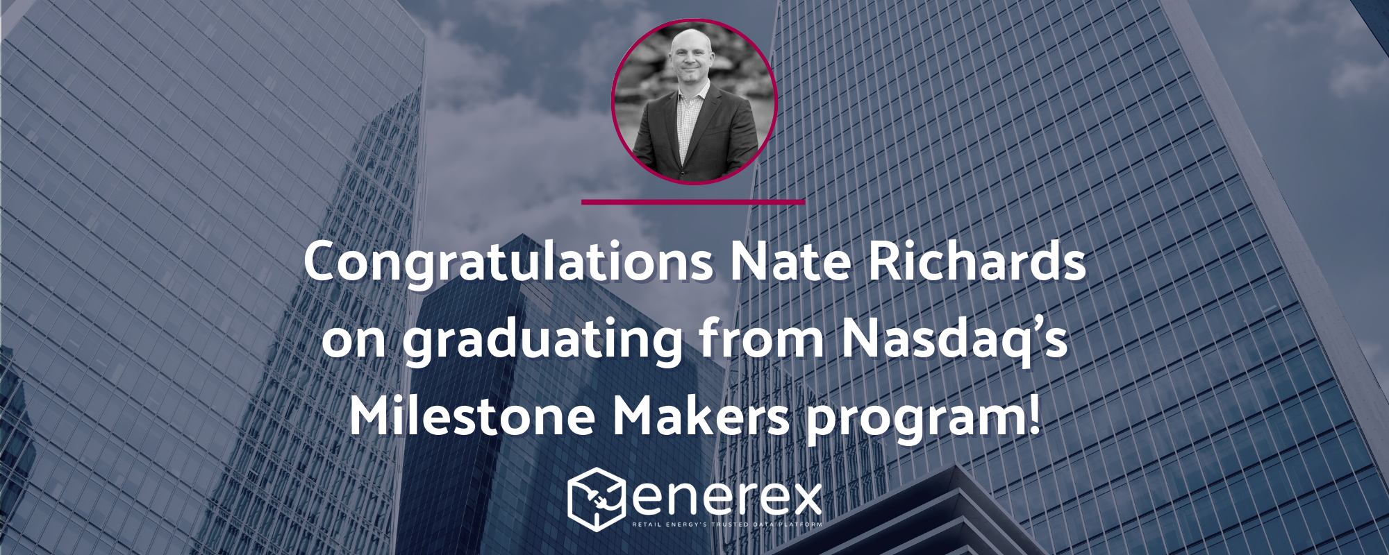 Congratulations Nate Richards on graduating from Nasdaq's Milestone Makers program!